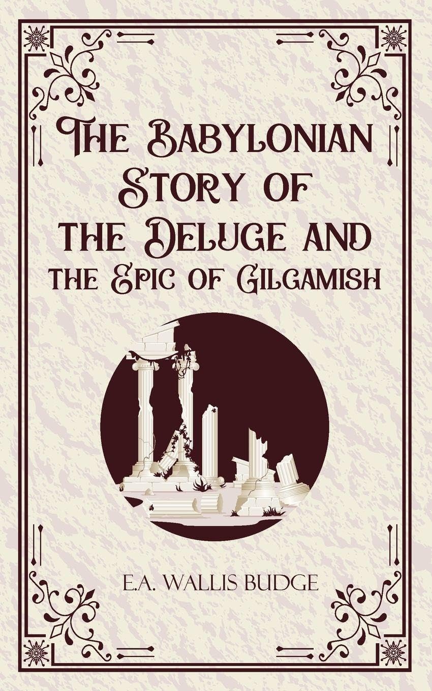 The Babylonian Storyof the Deluge and the Epic of Gilgamish Contemporary literature