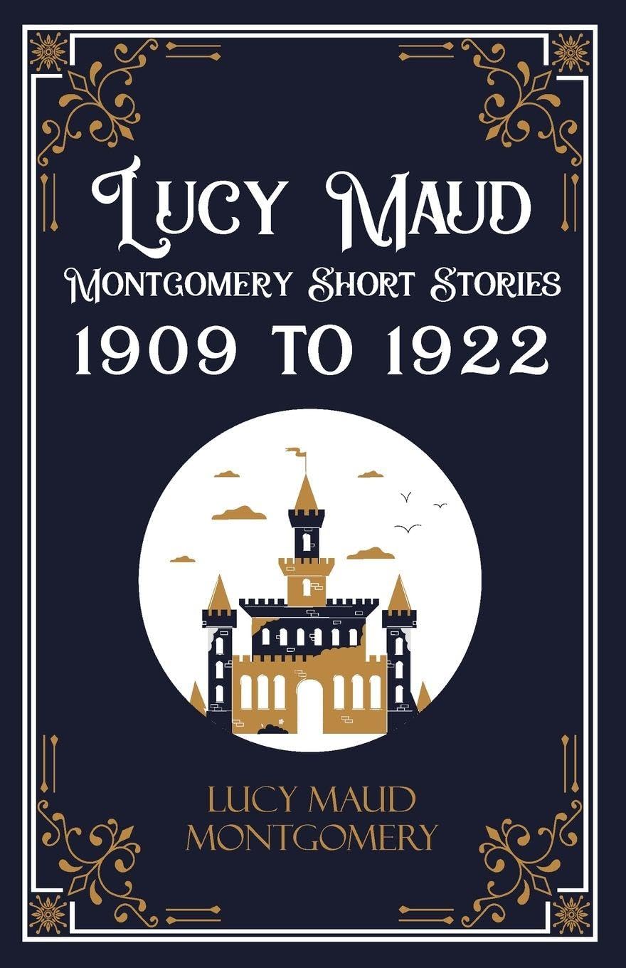Lucy Maud Montgomery Short Stories, 1909 to 1922 Contemporary literature