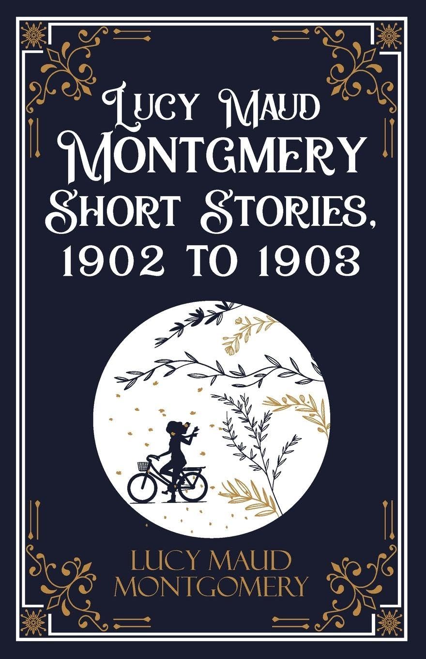 Lucy Maud Montgmery Short Stories, 1902 to 1903 Contemporary literature