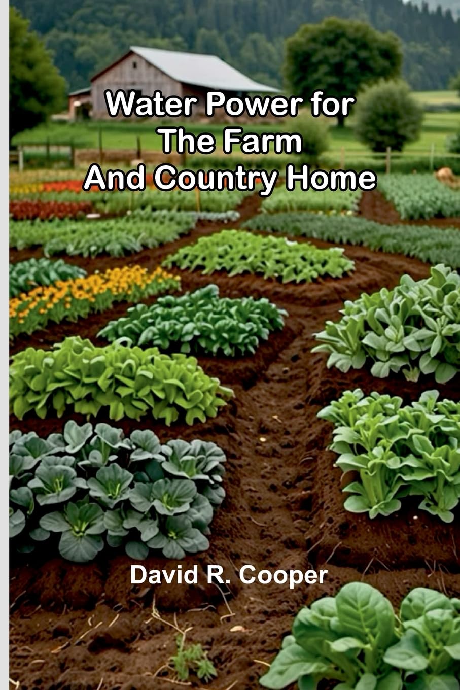 Water Power For The Farm And Country Home Business & Technology