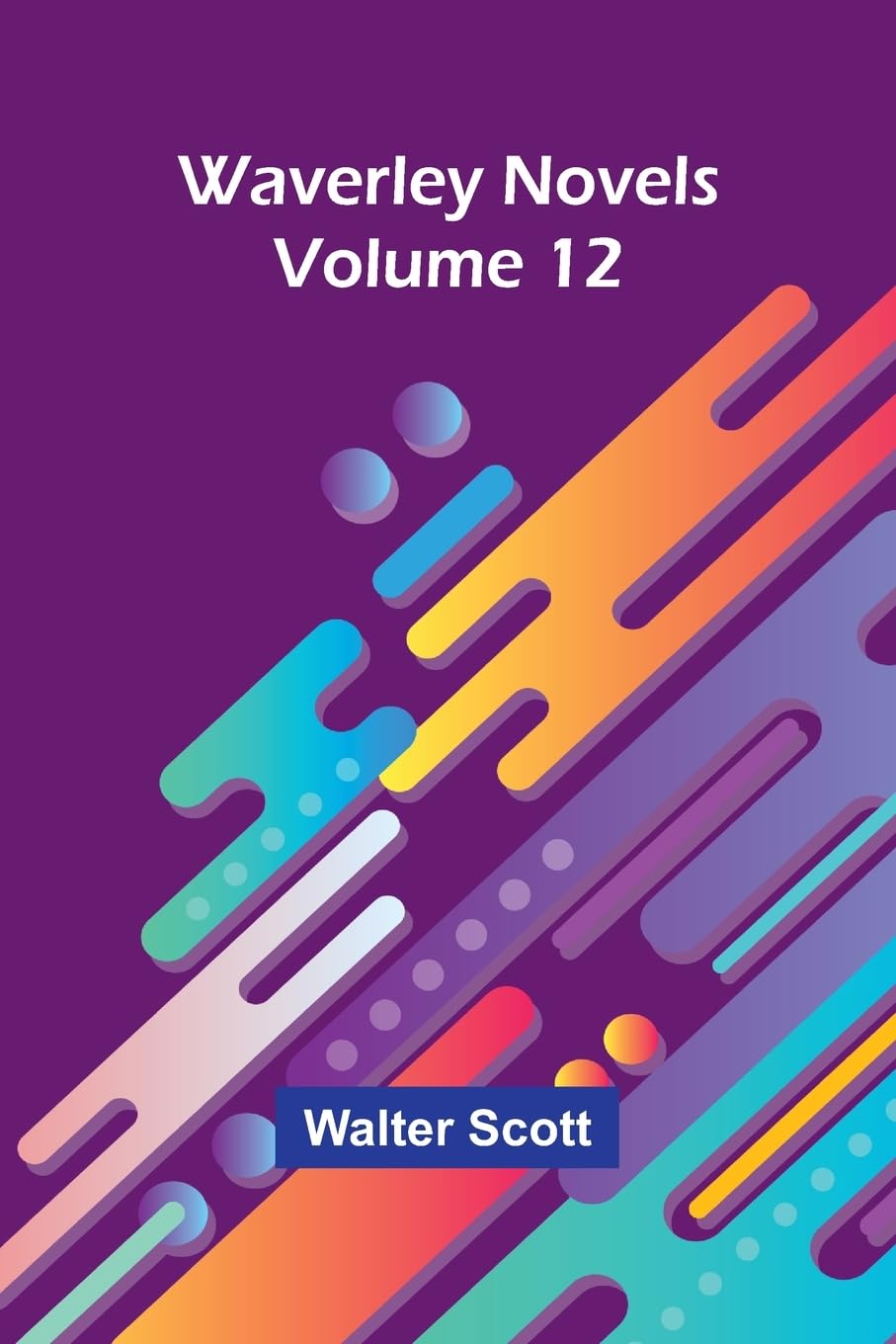 Product Image: Waverley Novels   Volume 12