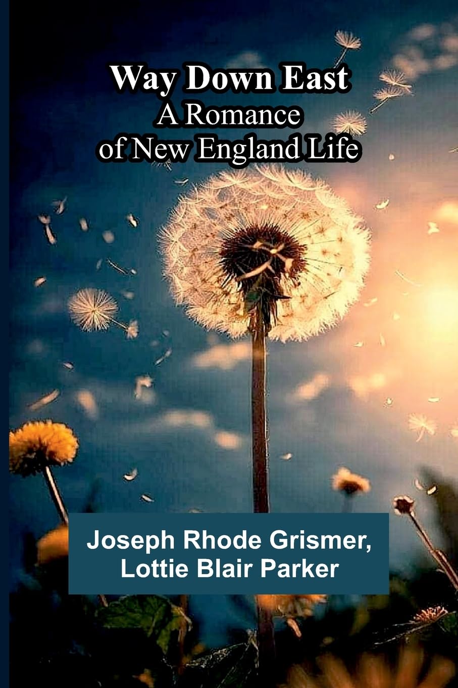 Way Down East; A Romance Of New England Life Historical Fiction