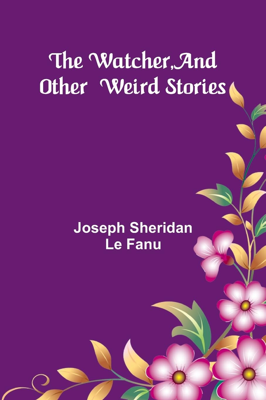The Watcher, And Other Weird Stories Horror & Mystery