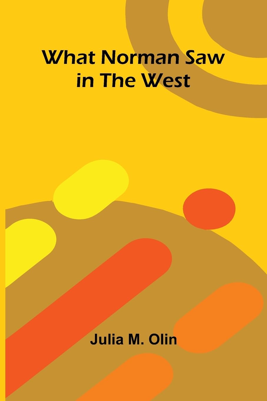 What Norman Saw In The West Novels & Short Stories