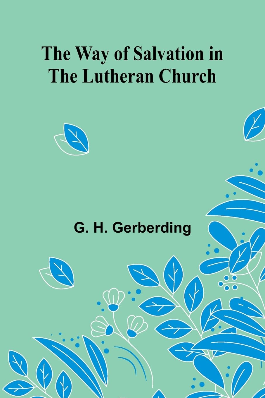 The Way Of Salvation In The Lutheran Church Religion & Esotericism