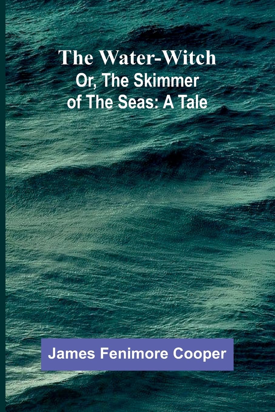 The Water-Witch; Or, The Skimmer Of The Seas Historical Fiction