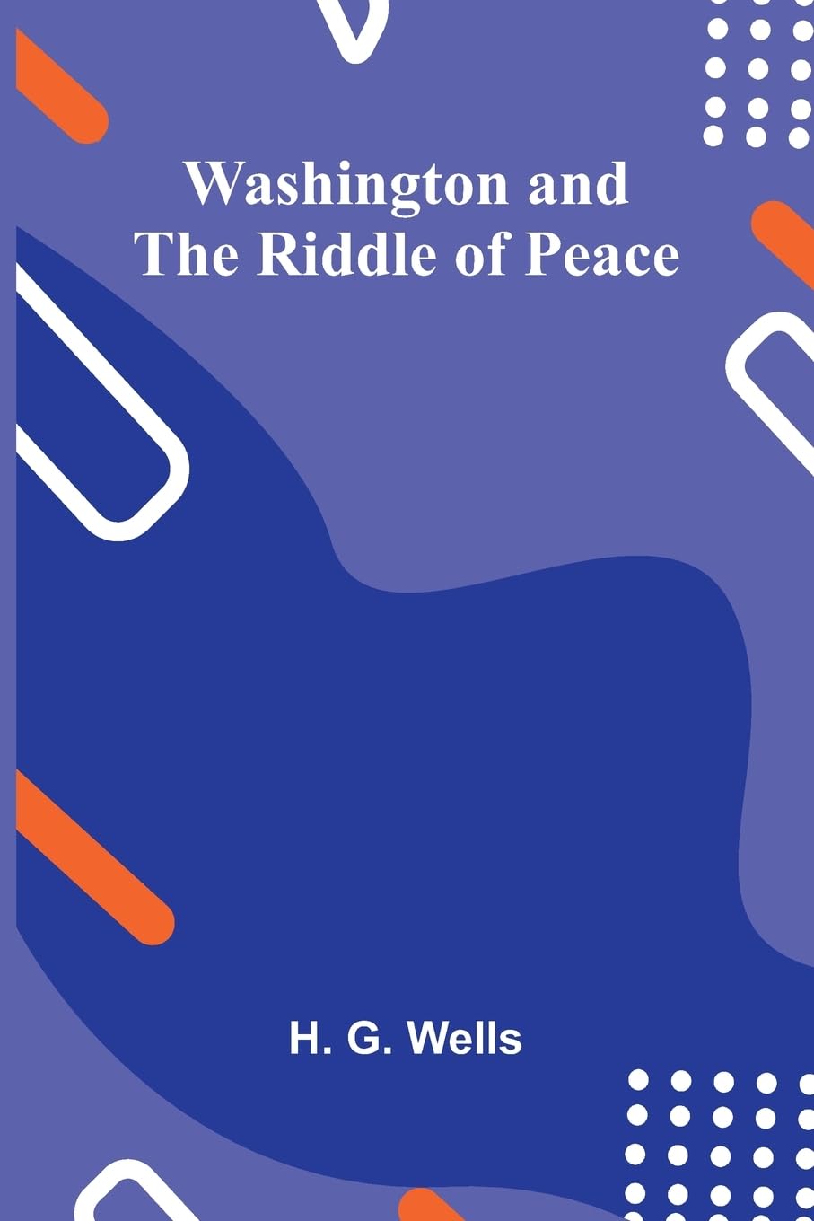 Washington And The Riddle Of Peace Law