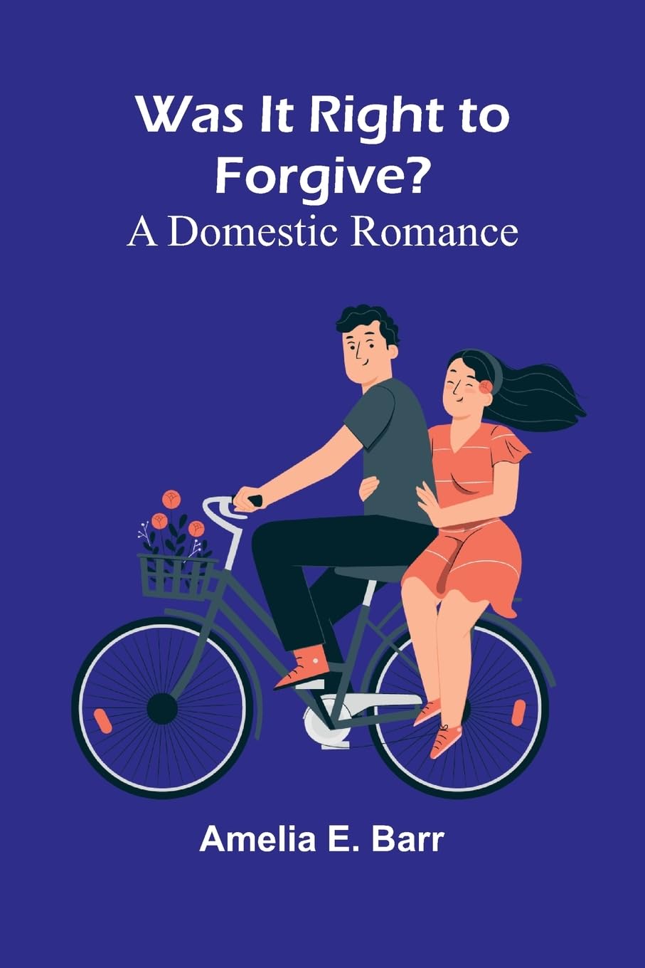 Was It Right To Forgive? A Domestic Romance Historical Fiction