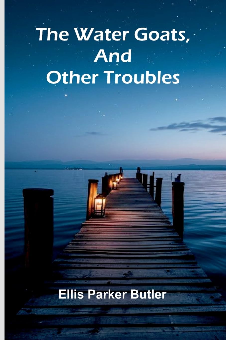 The Water Goats, And Other Troubles Essays & Short Stories