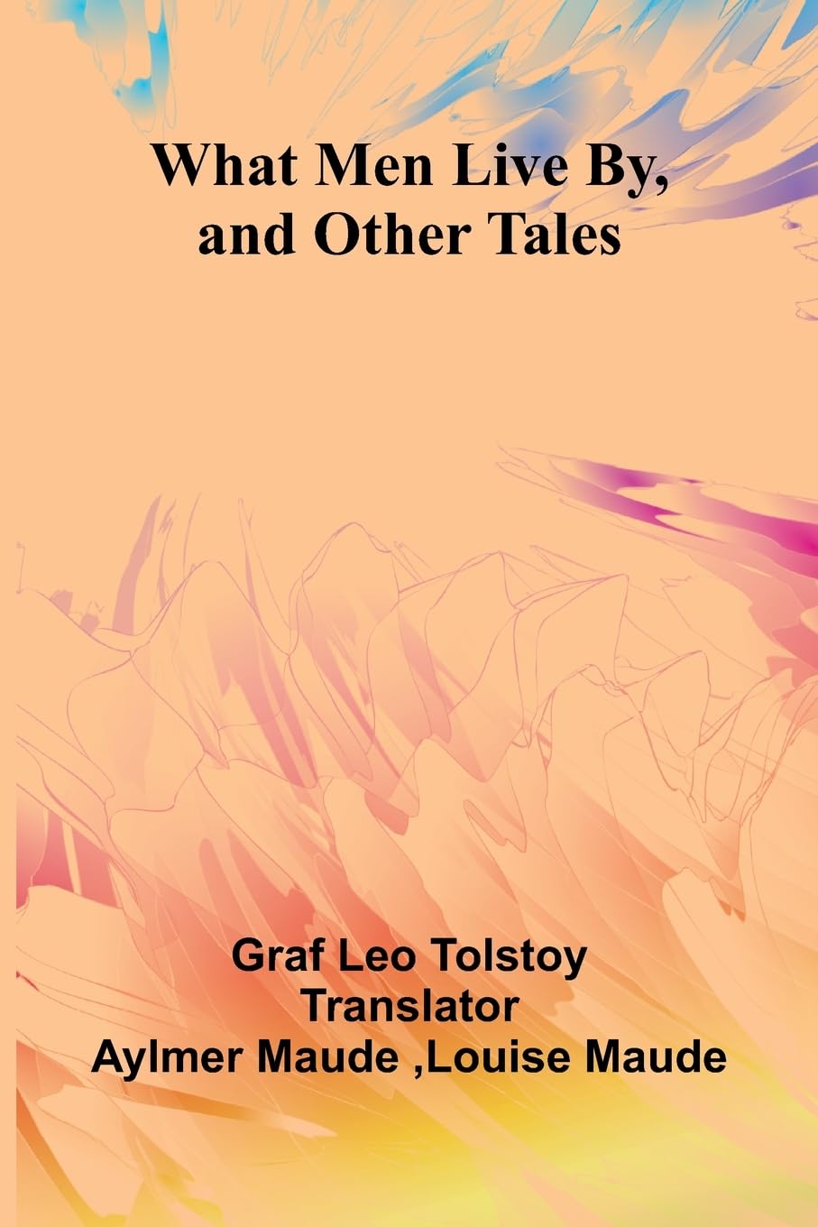 What Men Live By, And Other Tales Contemporary literature