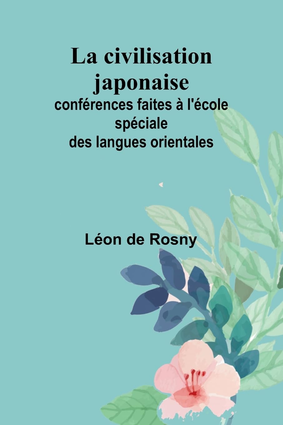 La civilisation japonaise; conférences faites à l'école spéciale des langues orientales book
