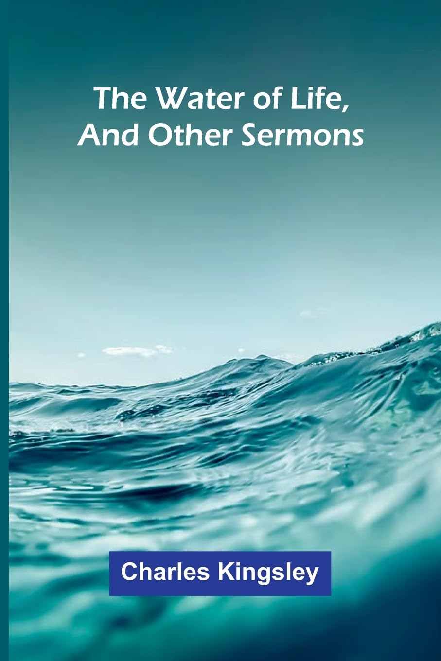 The Water Of Life, And Other Sermons Religion & Esotericism