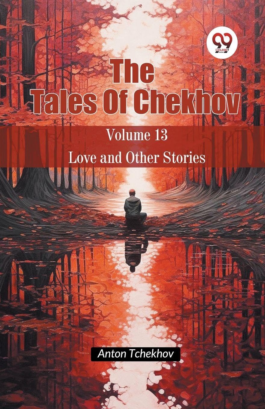 The Tales Of Chekhov Volume 13 Love and Other Stories Young adult books