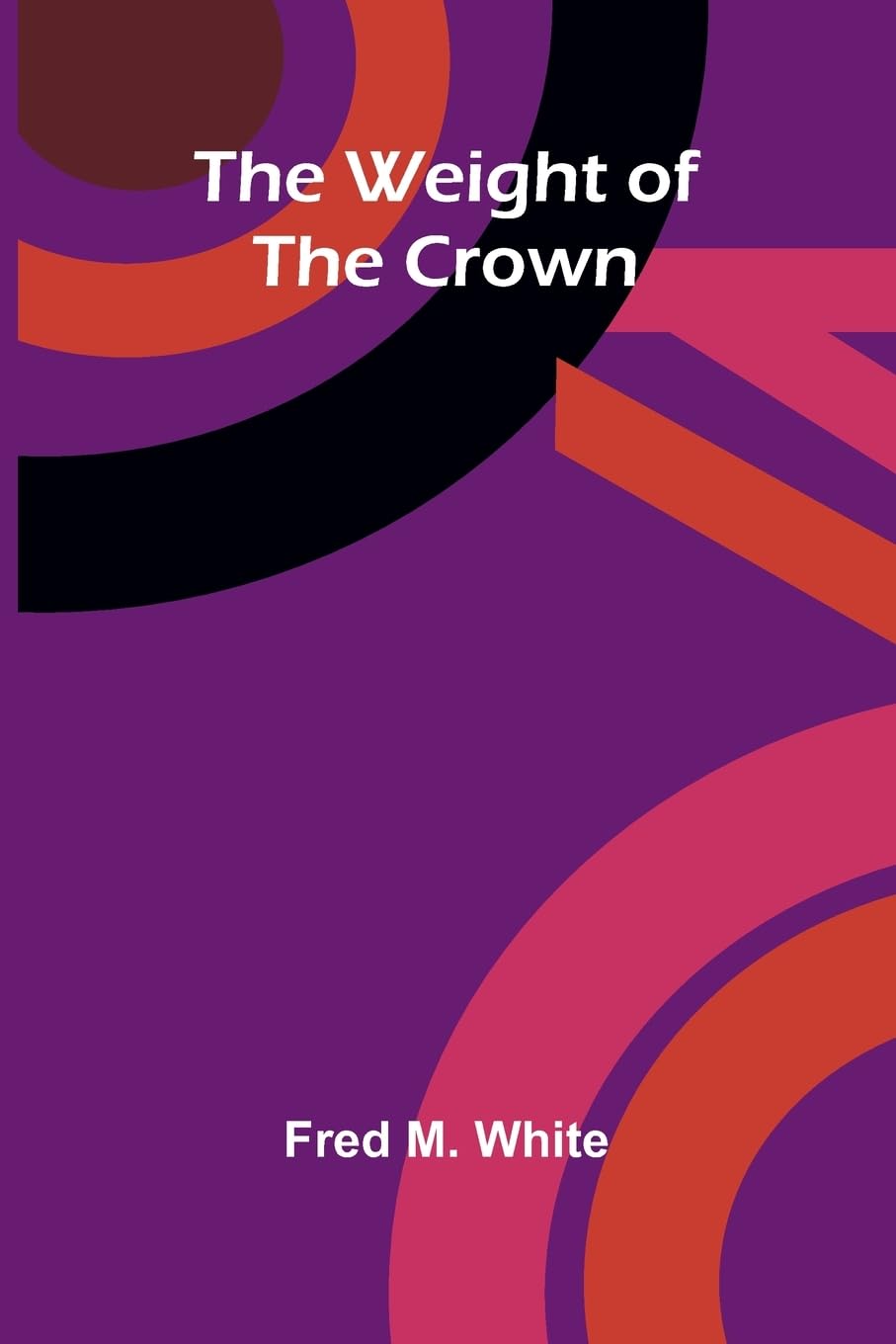The Weight Of The Crown Historical Fiction