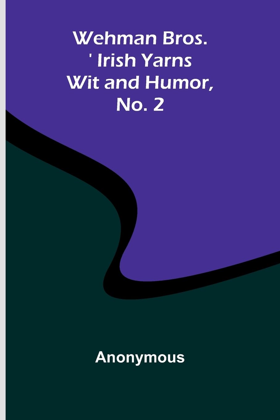 Wehman Bros.' Irish Yarns Wit And Humor, No. 2 Leisure, Home & Garden