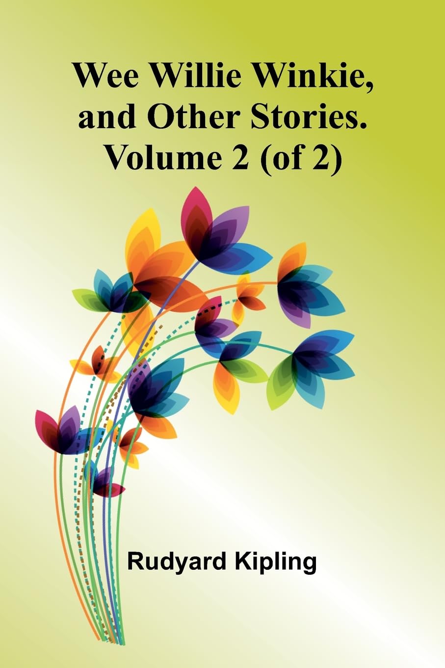 Wee Willie Winkie, And Other Stories. Volume 2 (Of 2) Essays & Short Stories