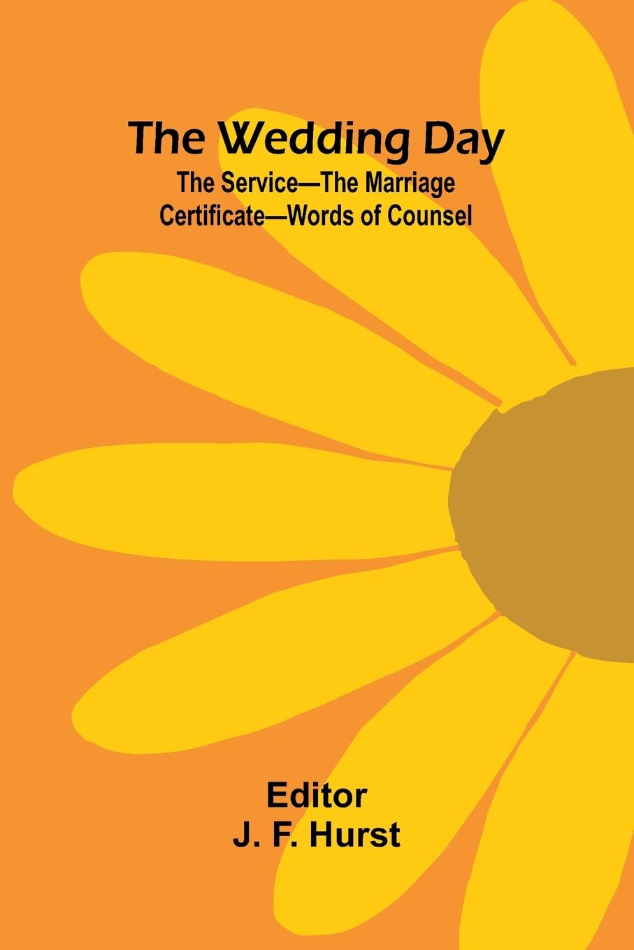 The Wedding Day; The Service The Marriage Certificate Words Of Counsel Partnership & Love