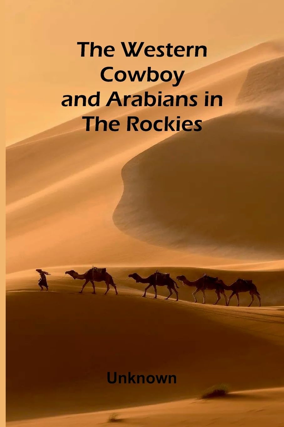 The Western Cowboy And Arabians In The Rockies Action & Adventure