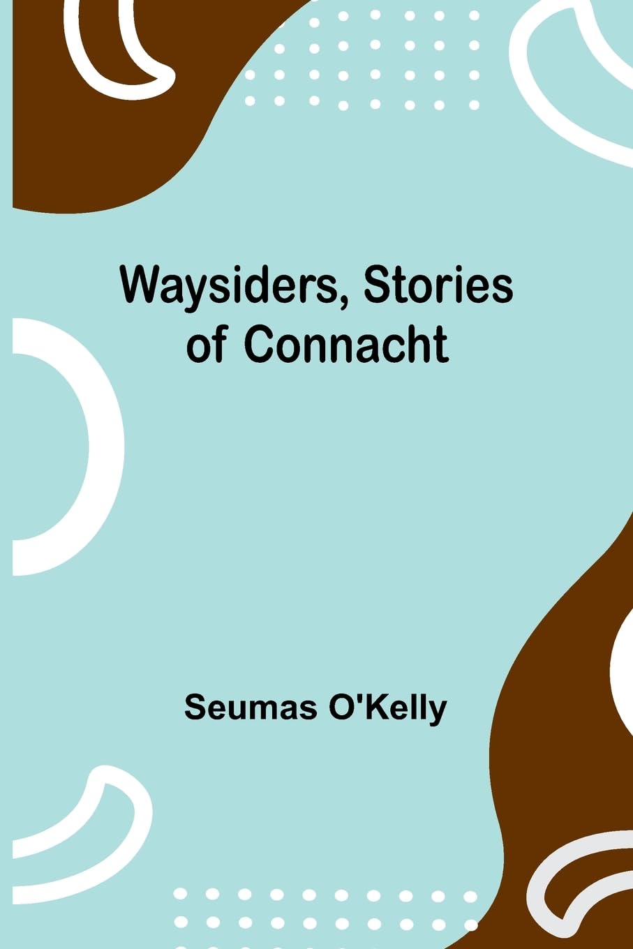 Waysiders, Stories Of Connacht Classics
