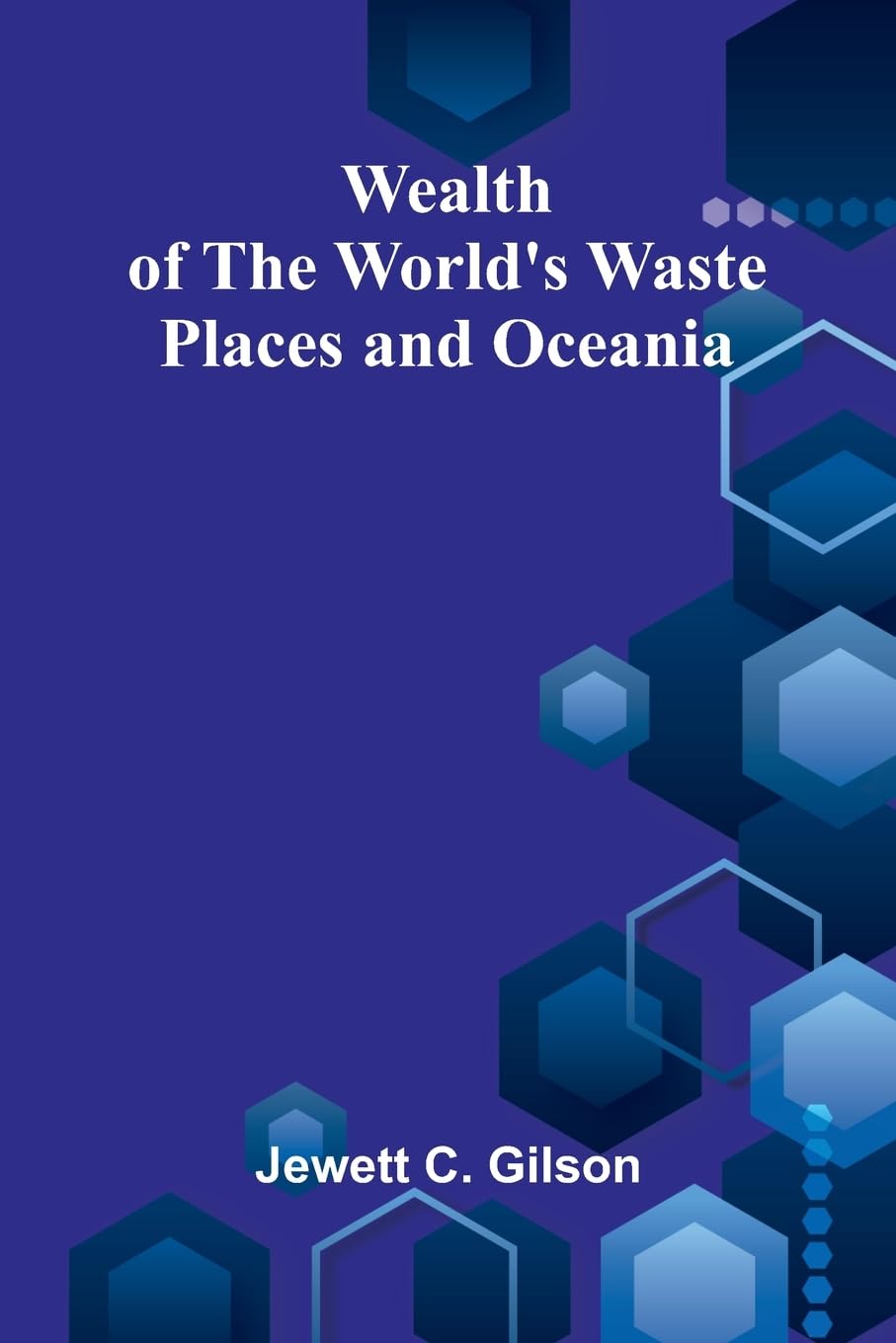 Wealth Of The World'S Waste Places And Oceania Leisure, Home & Garden
