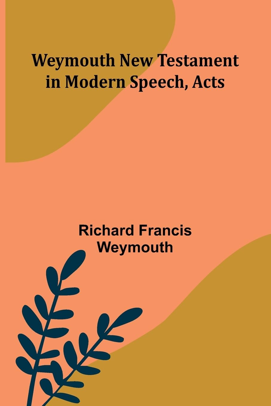 Weymouth New Testament In Modern Speech, Acts Religion & Esotericism