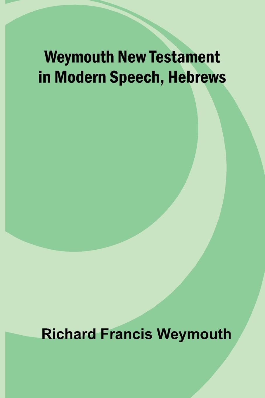 Weymouth New Testament In Modern Speech, Hebrews Religion & Esotericism