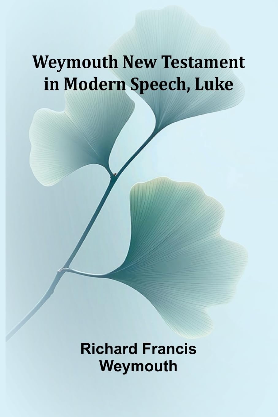 Weymouth New Testament In Modern Speech, Luke Religion & Esotericism