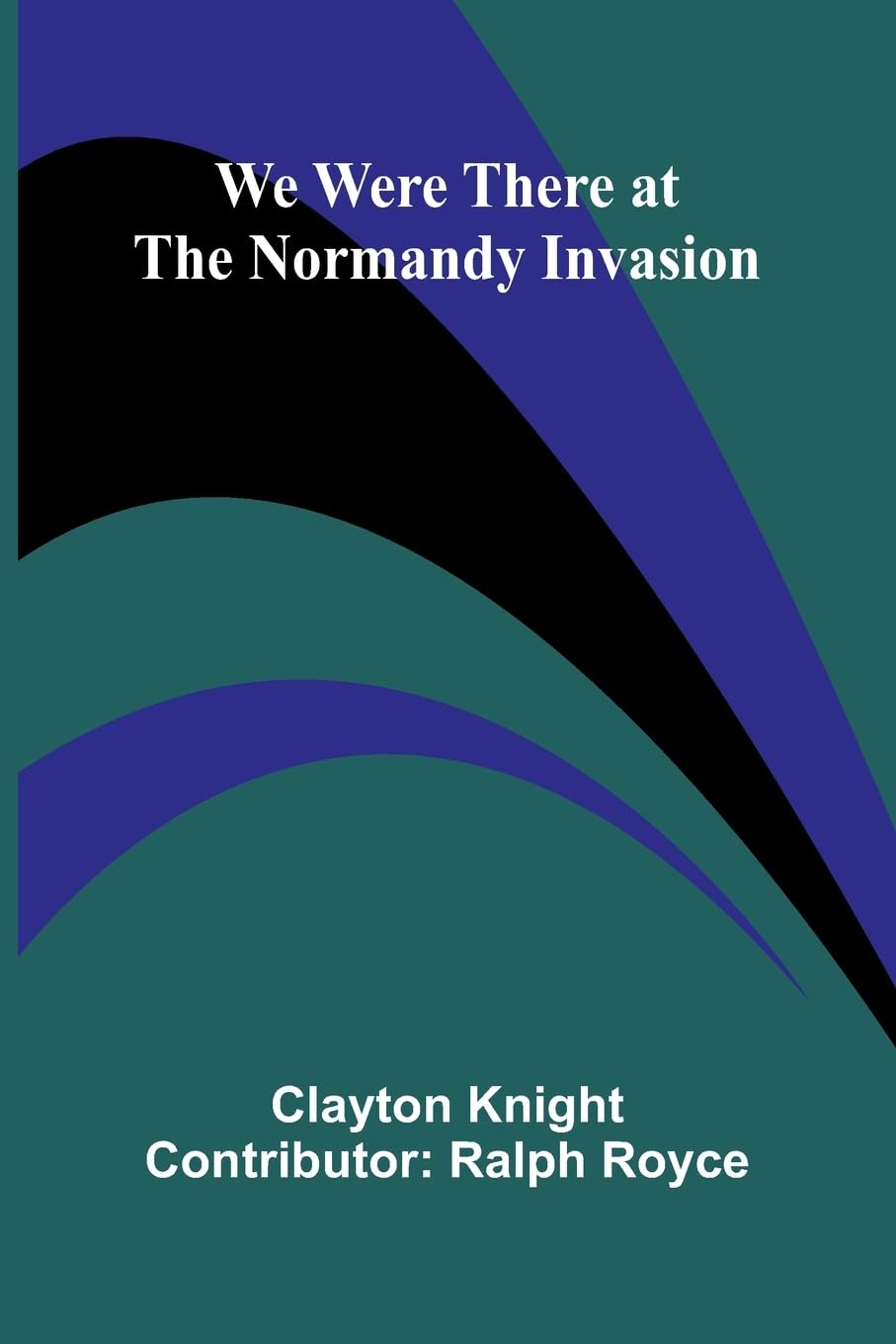 We Were There At The Normandy Invasion Leisure & Fun