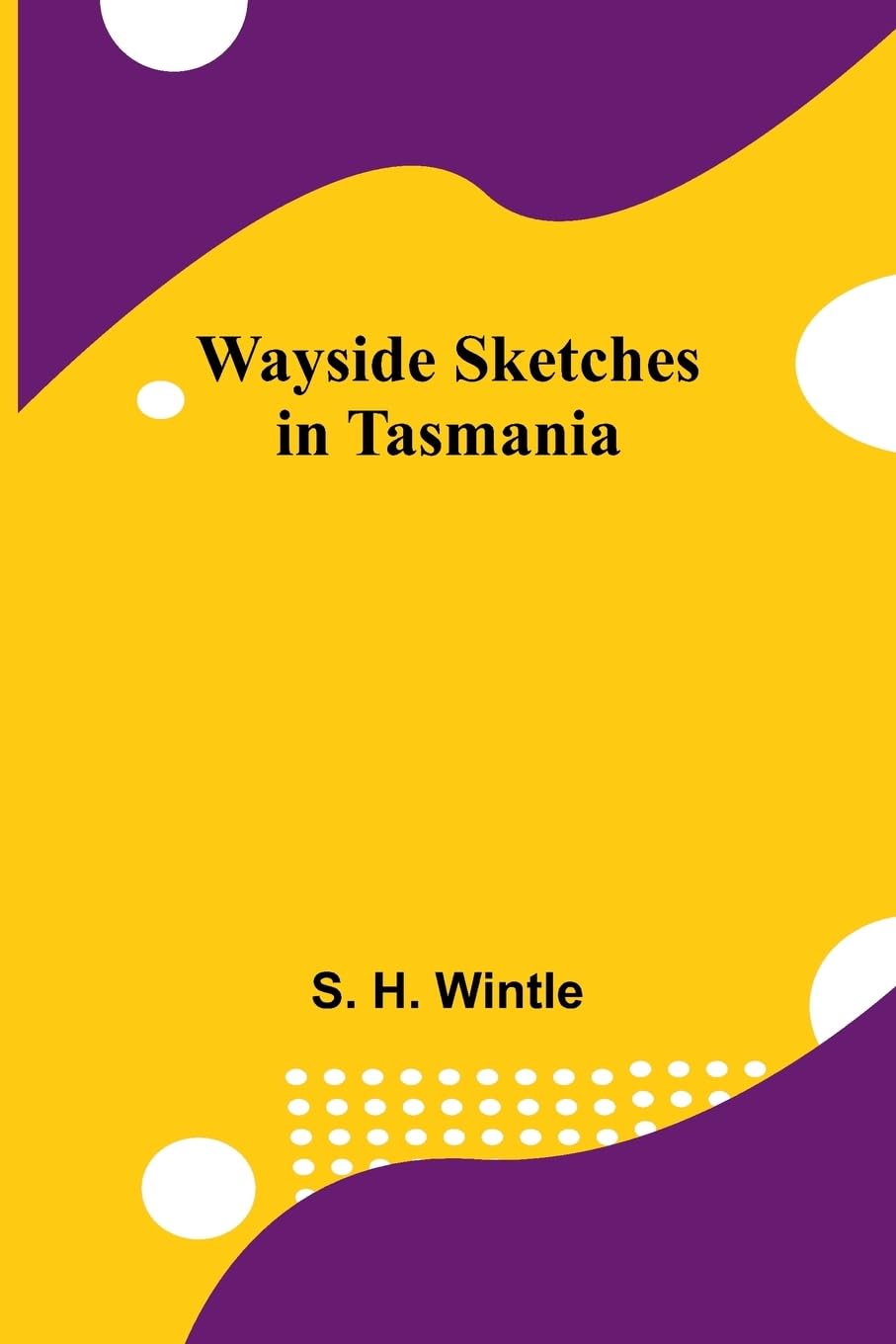 Wayside Sketches In Tasmania Leisure, Home & Garden
