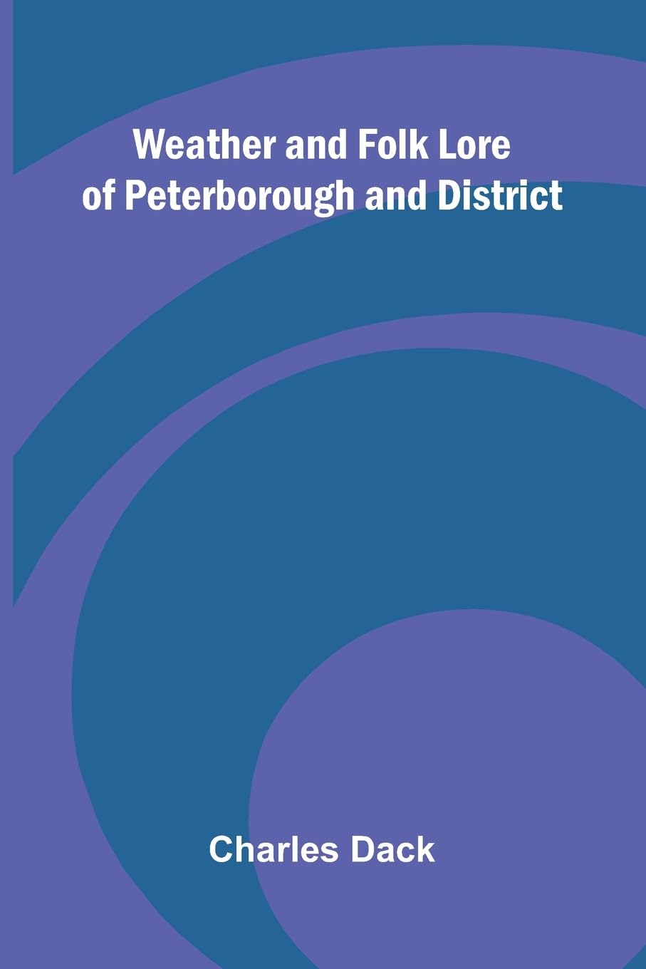 Weather And Folk Lore Of Peterborough And District Law