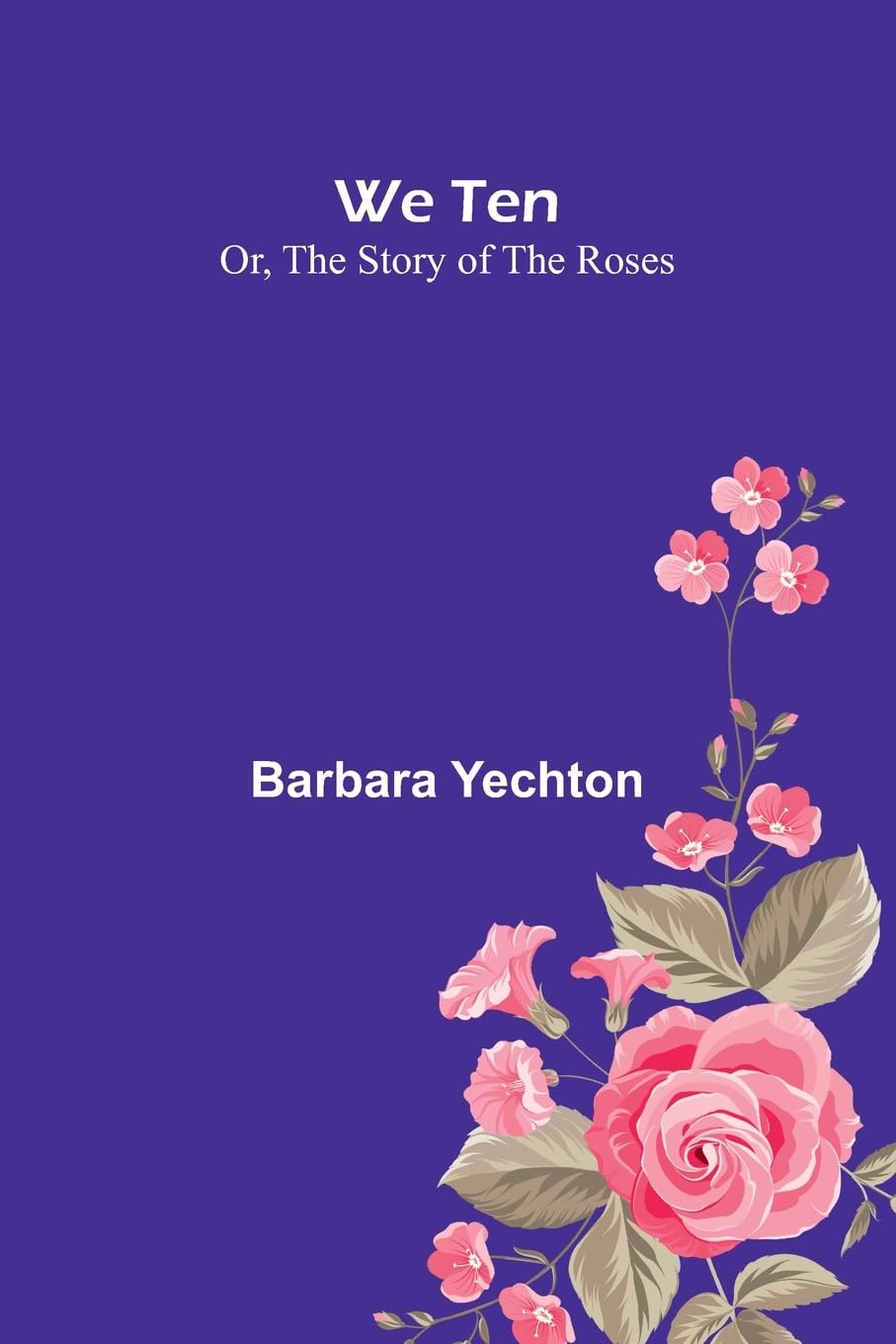 We Ten Or, The Story Of The Roses Non-fiction
