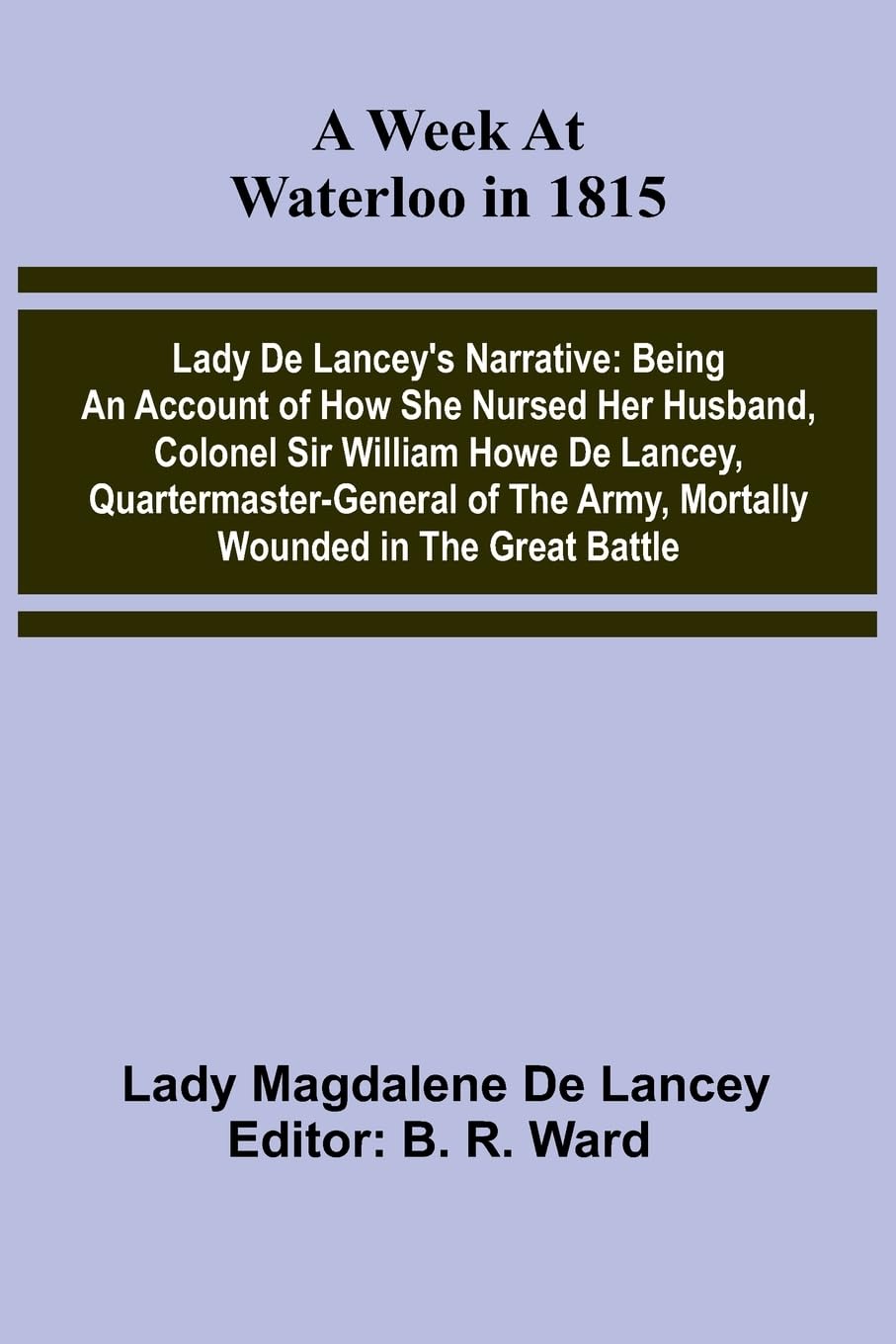 A Week At Waterloo In 1815; Lady De Lancey'S Narrative Books