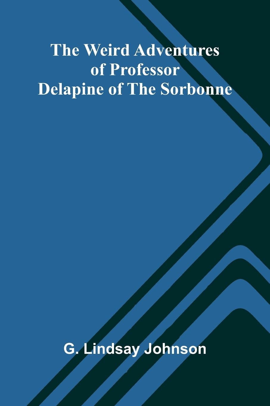 The Weird Adventures Of Professor Delapine Of The Sorbonne Contemporary literature