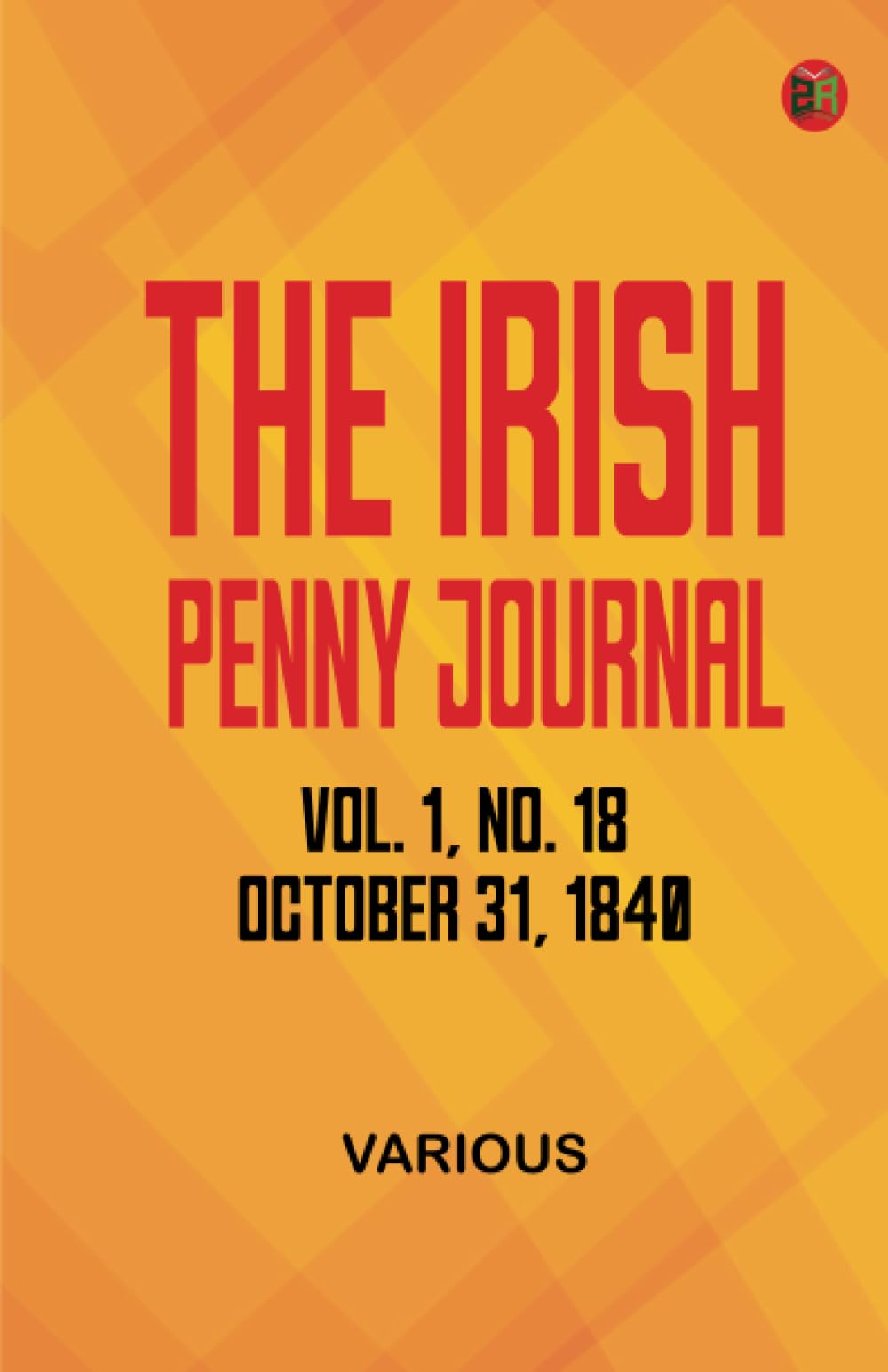 The Irish Penny Journal Vol. 1 No. 18 October 31 1840 Learning & Reference