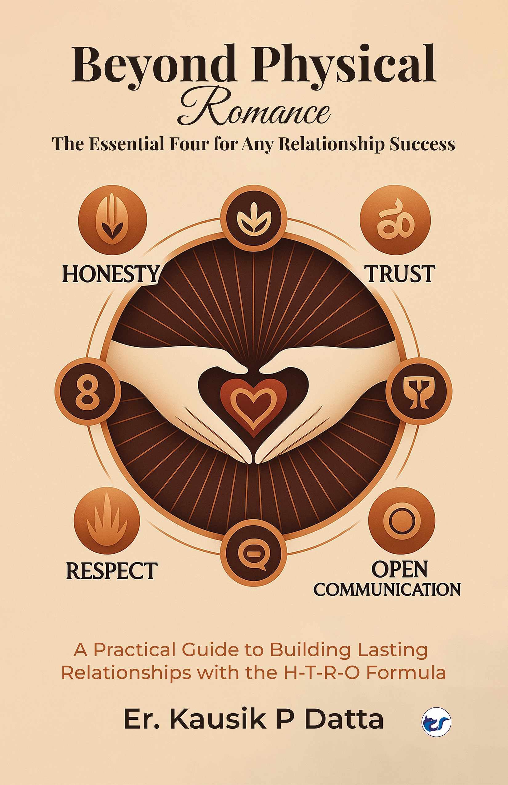 Beyond Physical Romance - The Essential Four For Any Relationship Success Parents & Children
