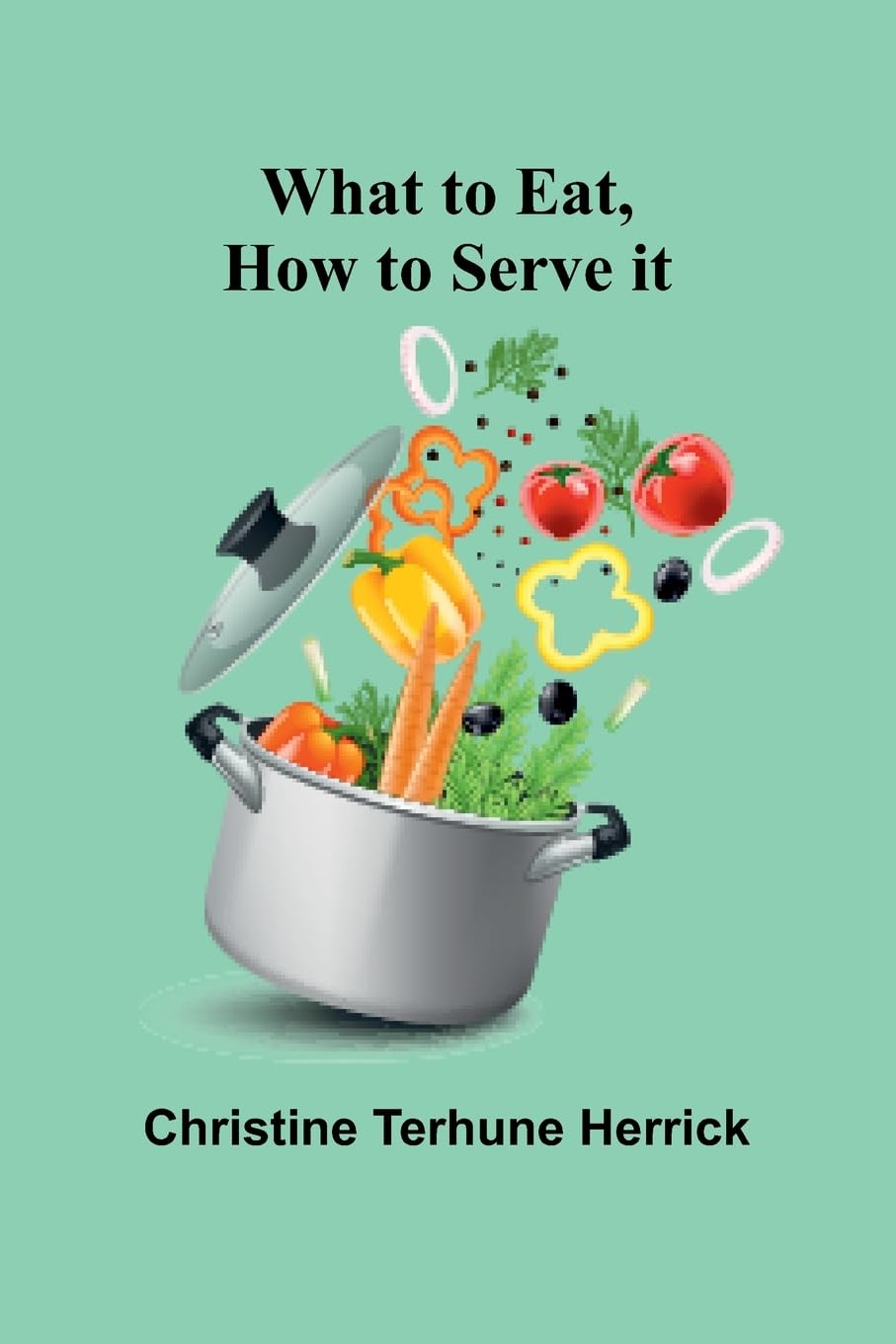 What To Eat, How To Serve It Leisure, Home & Garden
