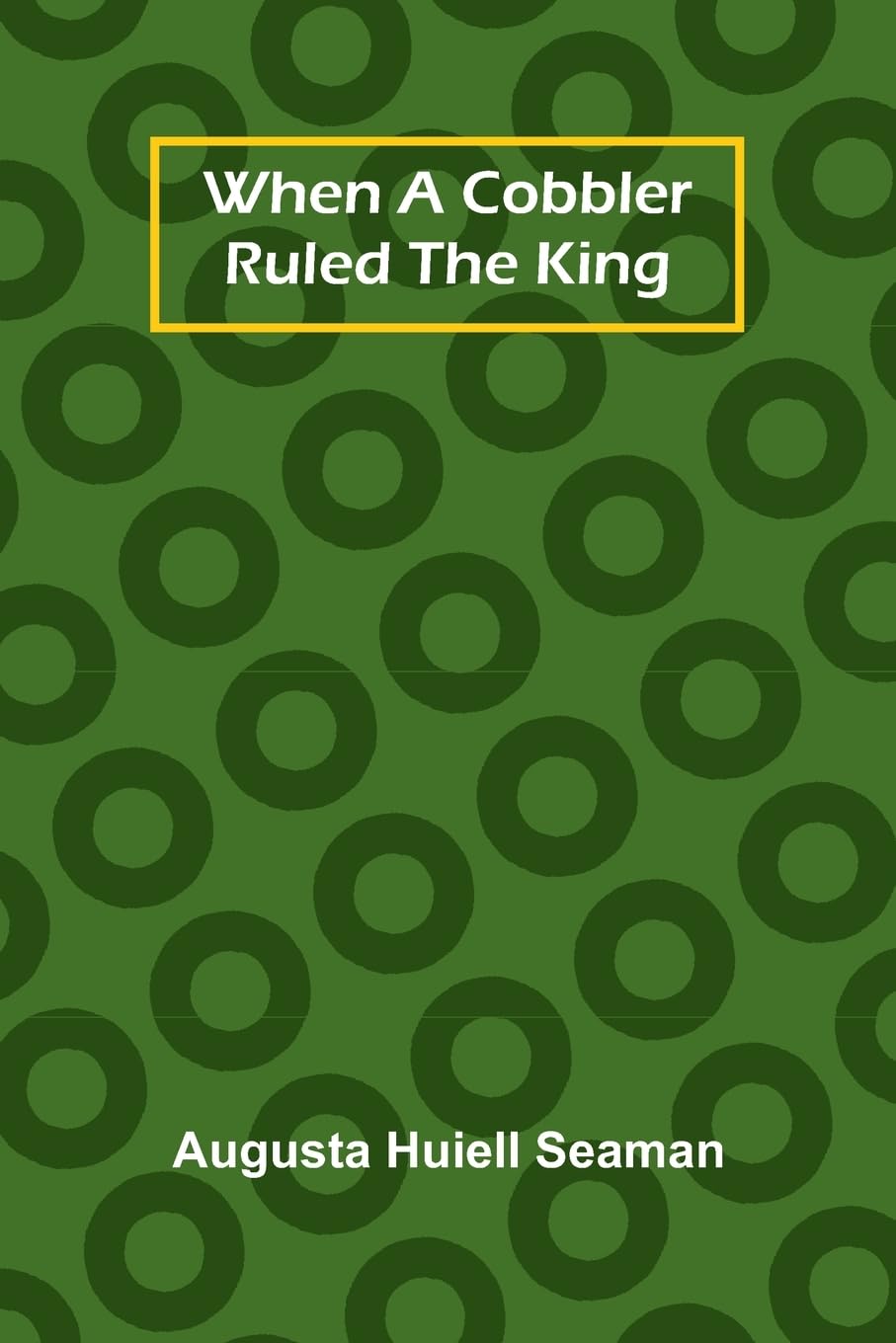 When A Cobbler Ruled The King Historical Fiction