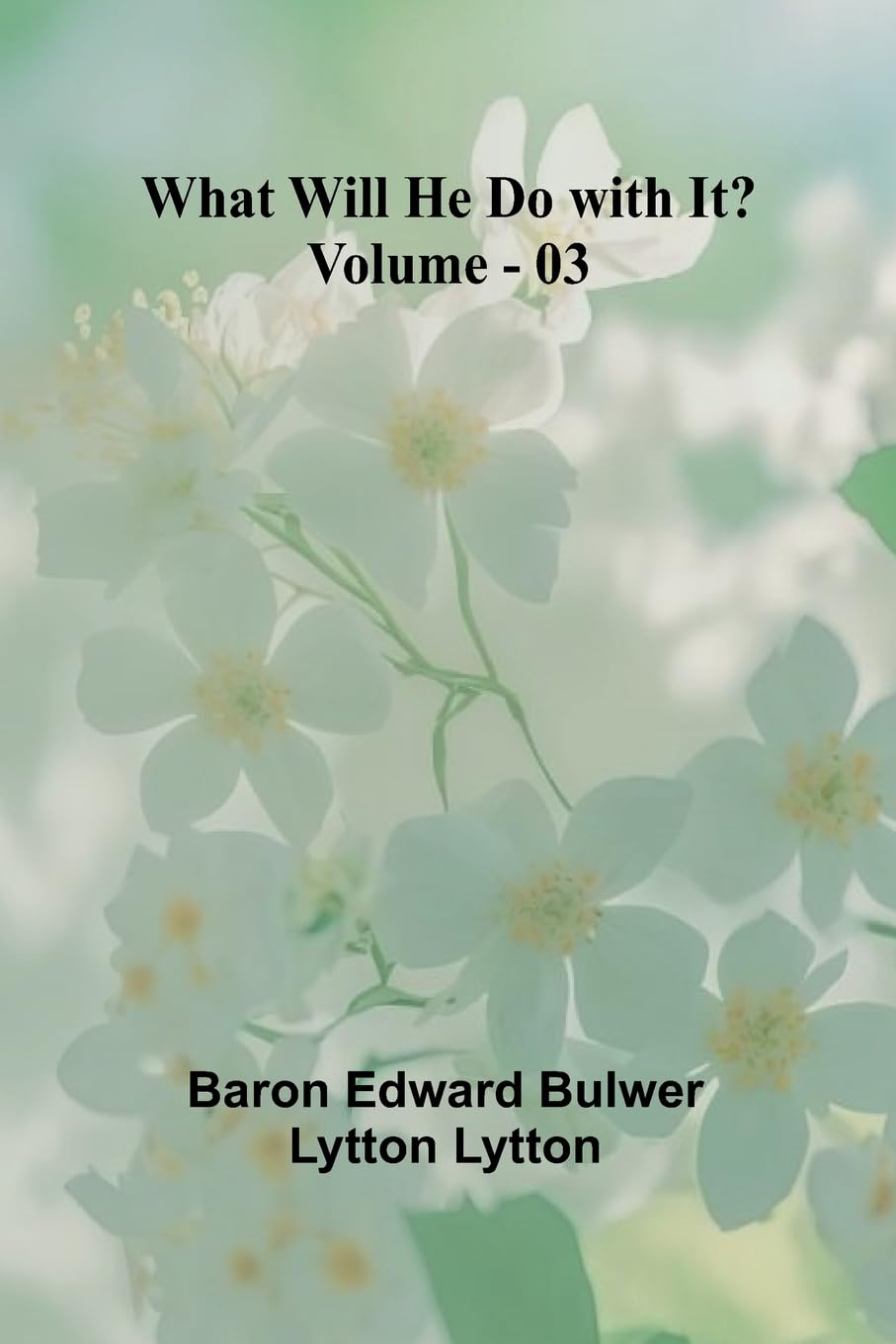 What Will He Do With It?   Volume 03 Classics