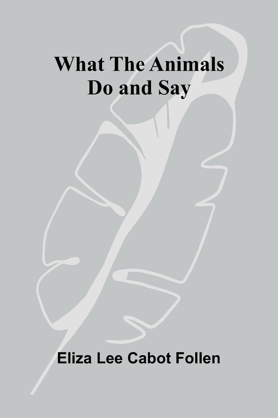 What The Animals Do And Say Non-fiction