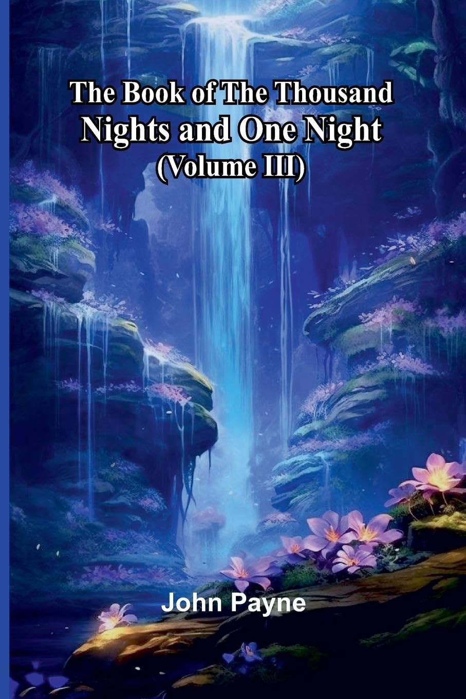 The Book Of The Thousand Nights And One Night (Volume Iii) Fairy Tales & Legends