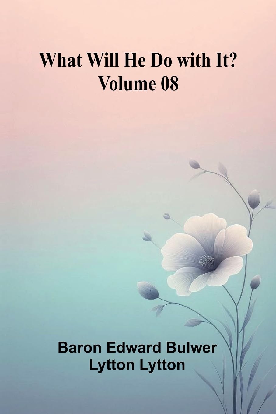 What Will He Do With It?   Volume 08 Classics