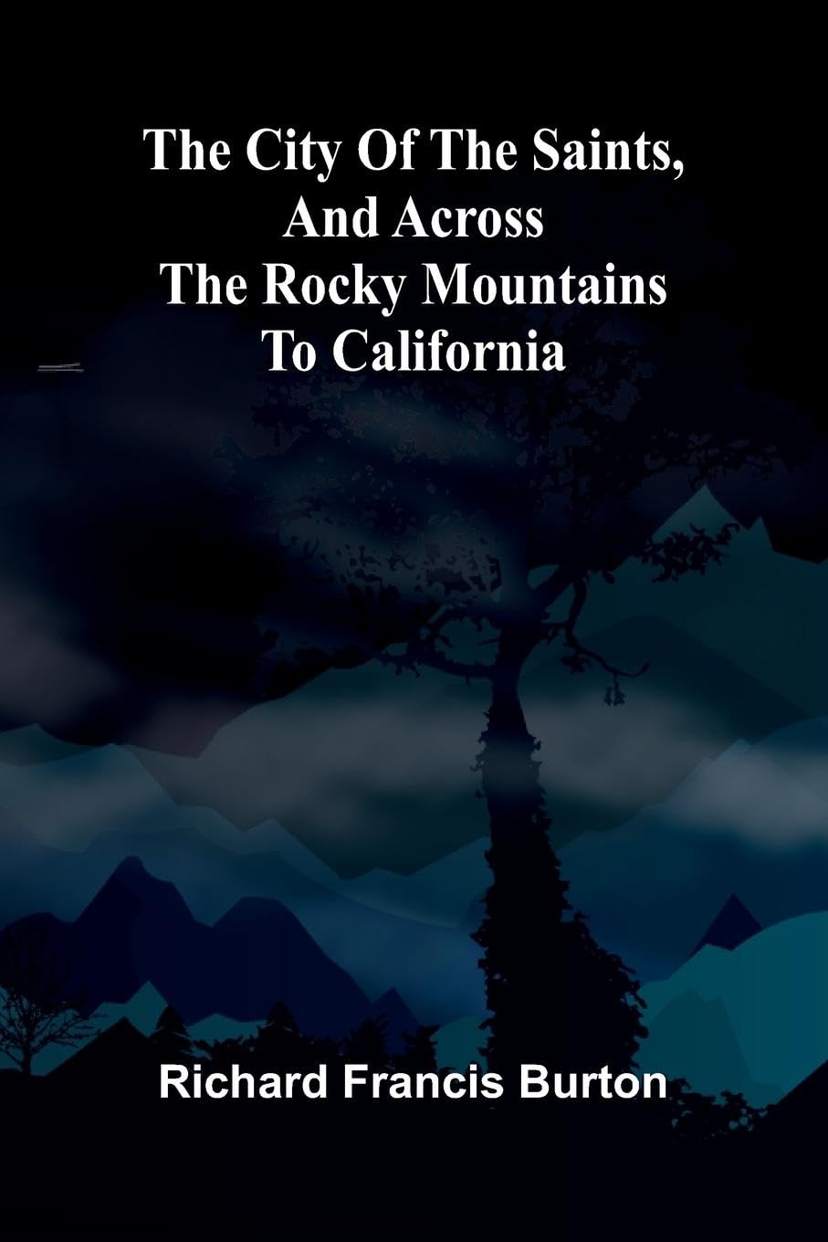 The City Of The Saints, And Across The Rocky Mountains To California Leisure, Home & Garden