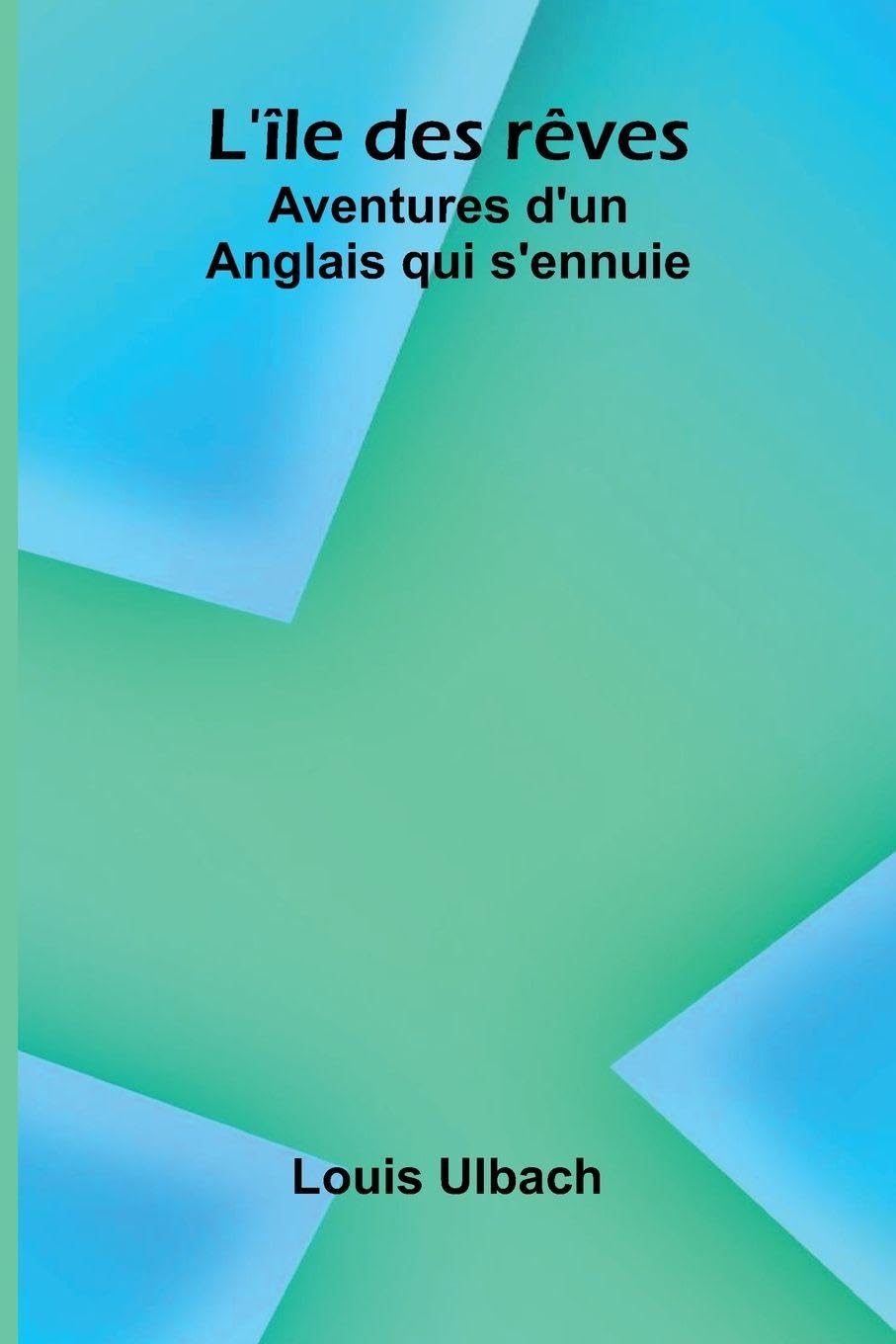 L' le des r ves: Aventures d'un Anglais qui s'ennuie Contemporary literature