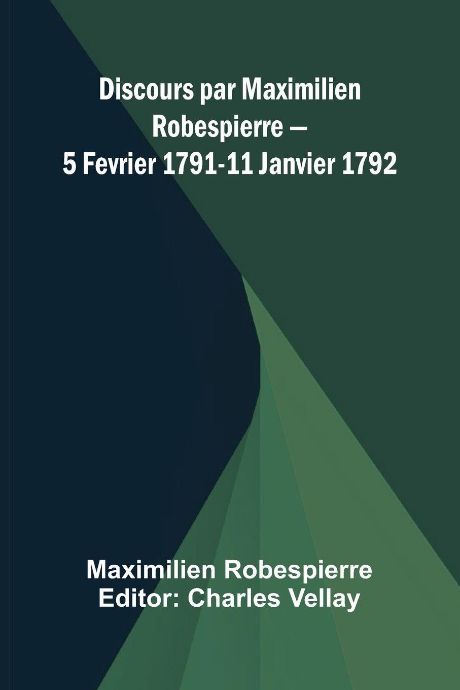 Discours par Maximilien Robespierre 5 Fevrier 1791-11 Janvier 1792 Law