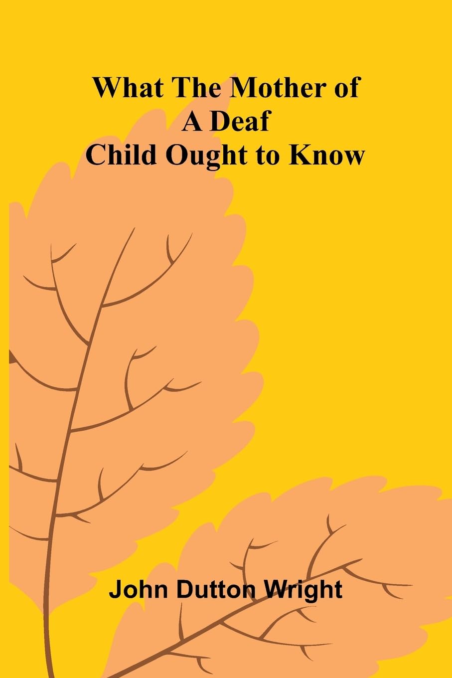What The Mother Of A Deaf Child Ought To Know Parents & Children