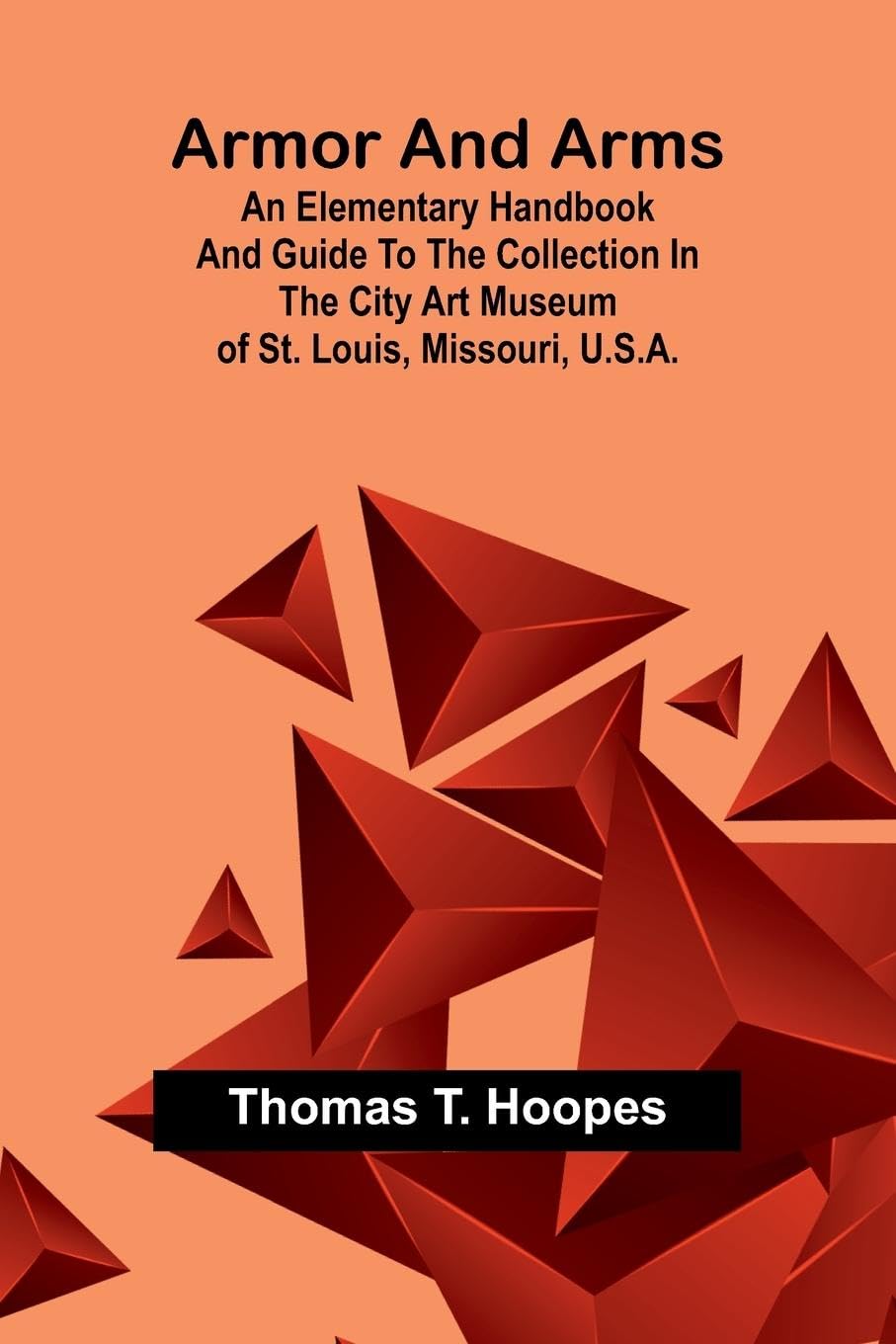 Armor And Arms; An Elementary Handbook And Guide To The Collection In The City Art Museum Of St. Louis, Missouri, U.S.A. Manga