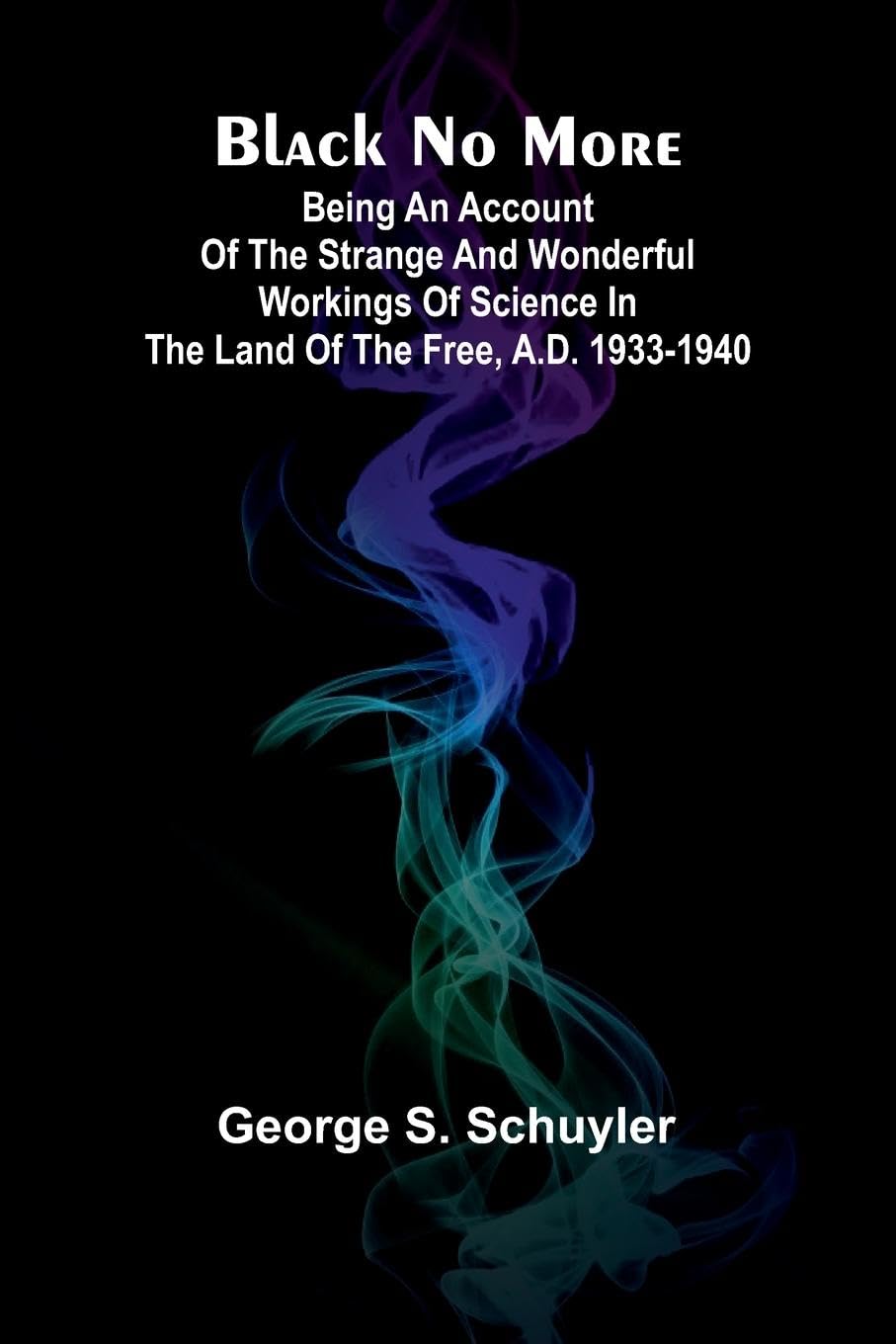 Black No More; Being An Account Of The Strange And Wonderful Workings Of Science In The Land Of The Free, A.D. 1933-1940 Contemporary literature Books