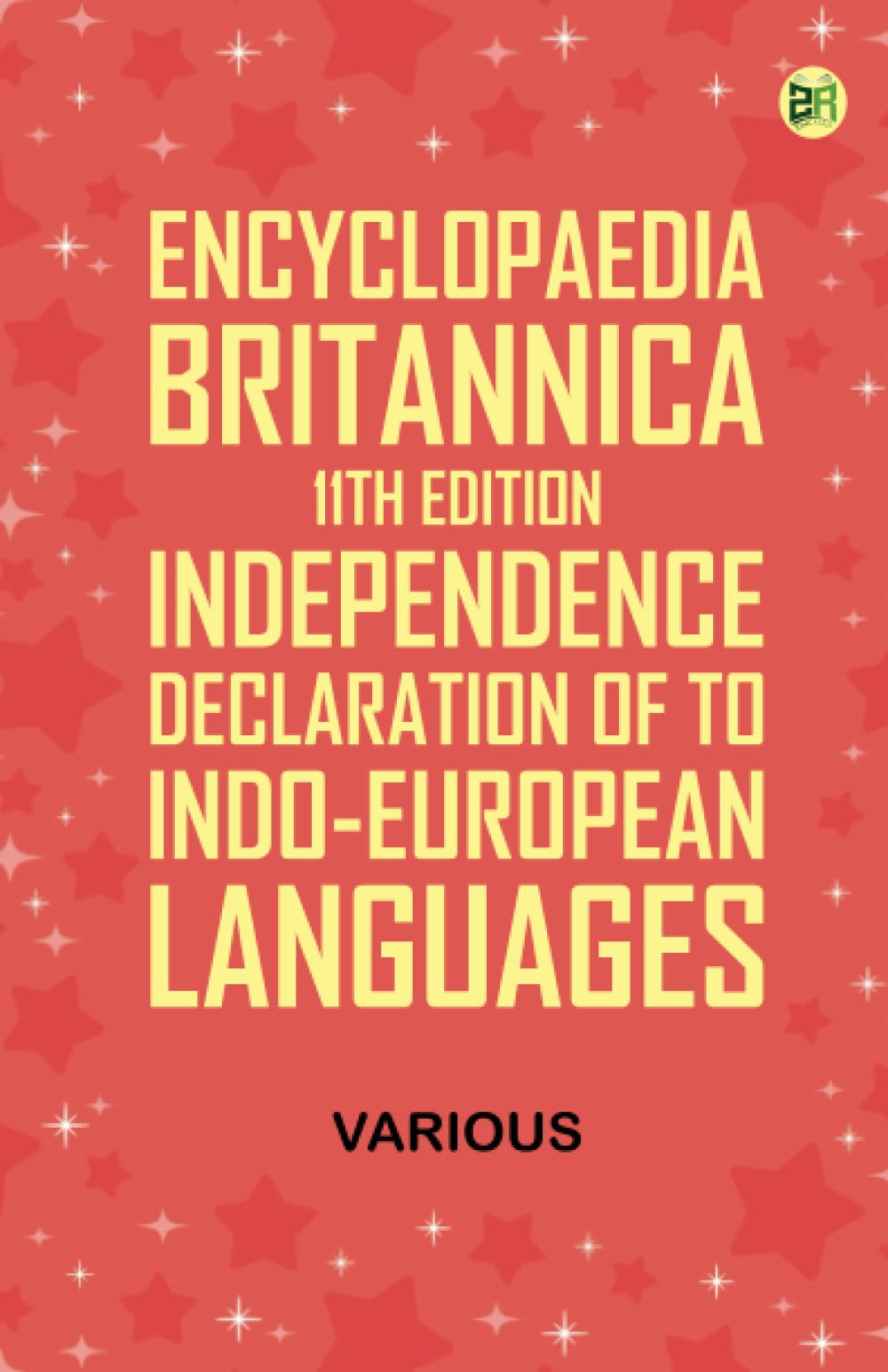 Encyclopaedia Britannica, 11th Edition, Independence, Declaration of to Indo-European Languages Reference Books