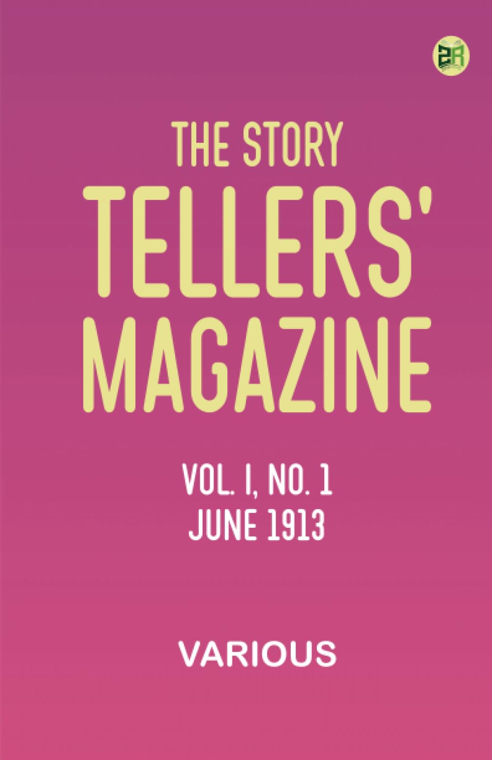 The Story Tellers' Magazine, Vol. I, No. 1, June 1913 Learning & Reference