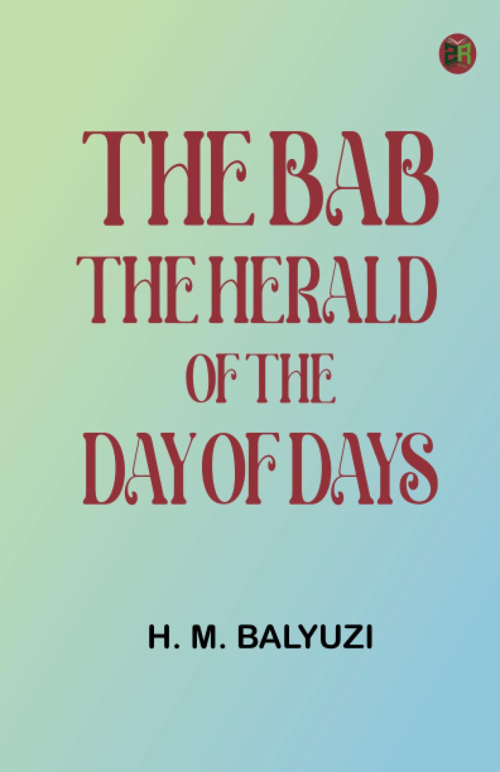 The Bab: The Herald of the Day of Days Business, Finance & Career
